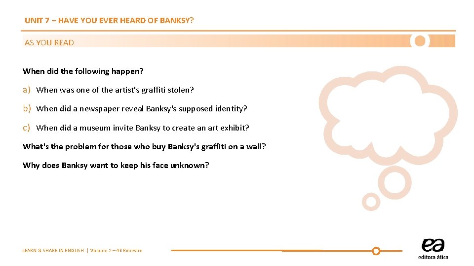 UNIT 7 – HAVE YOU EVER HEARD OF BANKSY? AS YOU READ When did