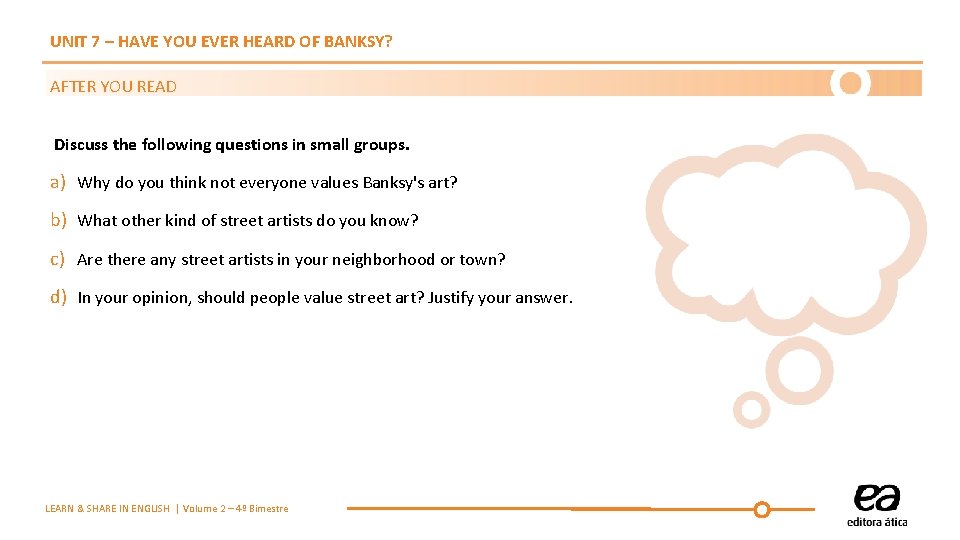 UNIT 7 – HAVE YOU EVER HEARD OF BANKSY? AFTER YOU READ Discuss the