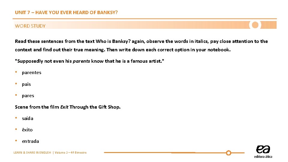 UNIT 7 – HAVE YOU EVER HEARD OF BANKSY? WORD STUDY Read these sentences