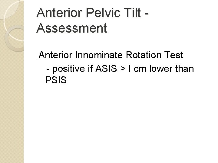 Anterior Pelvic Tilt Assessment Anterior Innominate Rotation Test - positive if ASIS > I