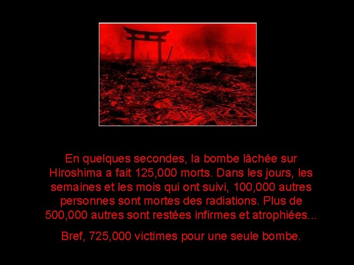 En quelques secondes, la bombe lâchée sur Hiroshima a fait 125, 000 morts. Dans