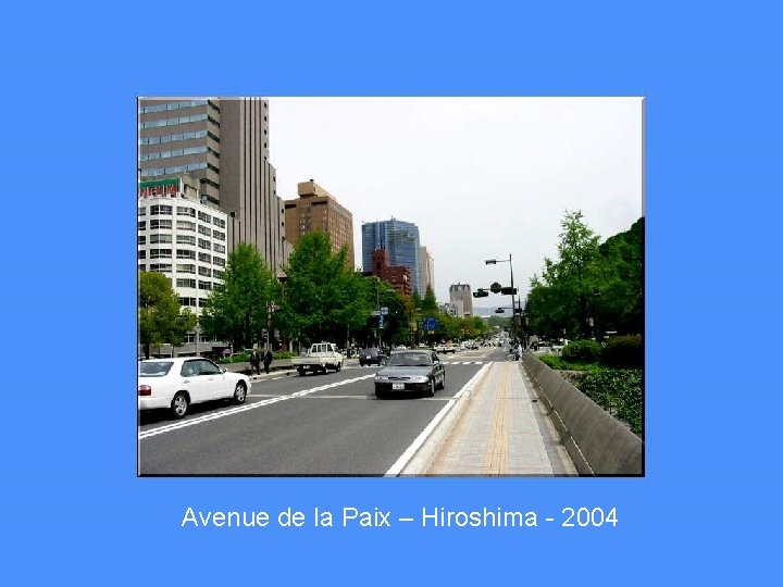 Avenue de la Paix – Hiroshima - 2004 