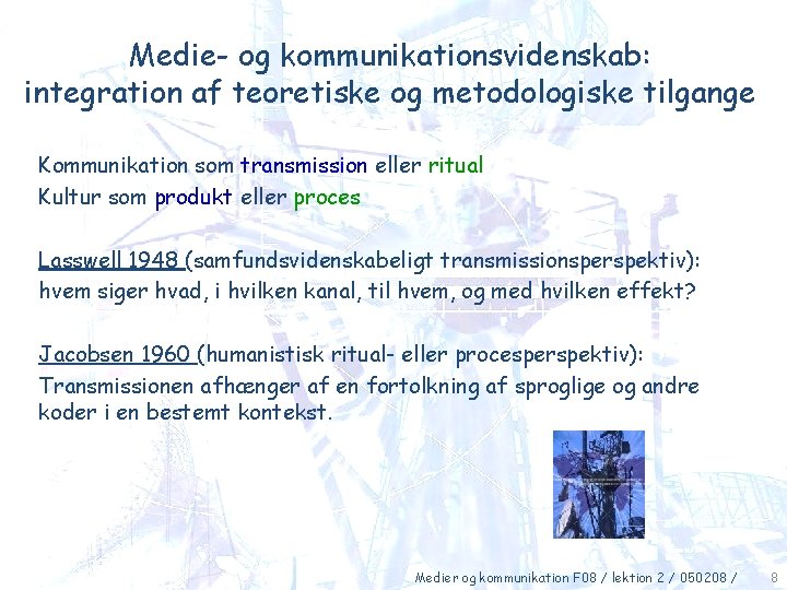 Medie- og kommunikationsvidenskab: integration af teoretiske og metodologiske tilgange Kommunikation som transmission eller ritual