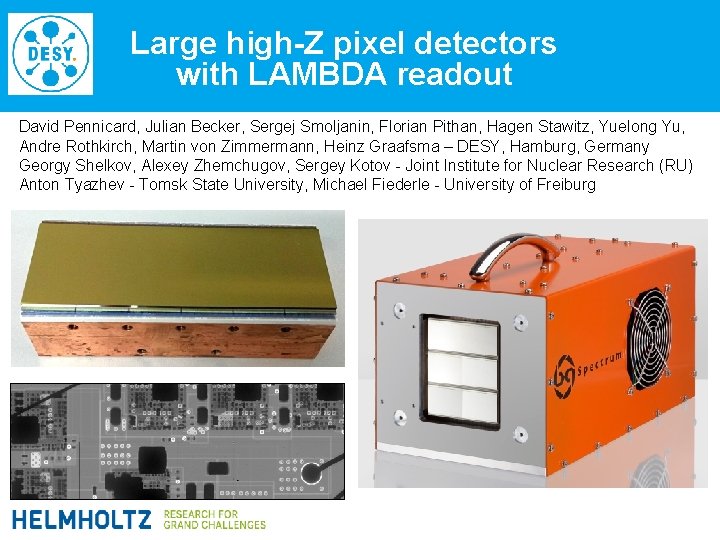 Large high-Z pixel detectors with LAMBDA readout David Pennicard, Julian Becker, Sergej Smoljanin, Florian