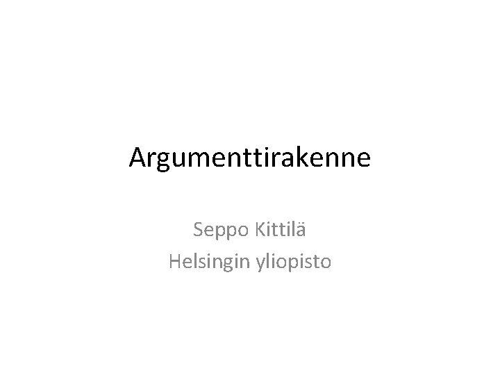 Argumenttirakenne Seppo Kittilä Helsingin yliopisto 