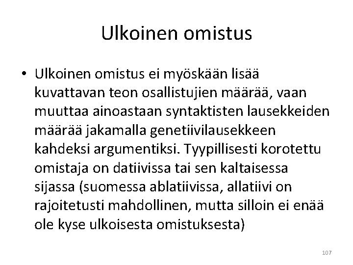 Ulkoinen omistus • Ulkoinen omistus ei myöskään lisää kuvattavan teon osallistujien määrää, vaan muuttaa