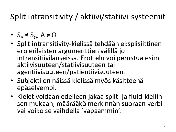 Split intransitivity / aktiivi/statiivi-systeemit • S A ≠ S O; A ≠ O •