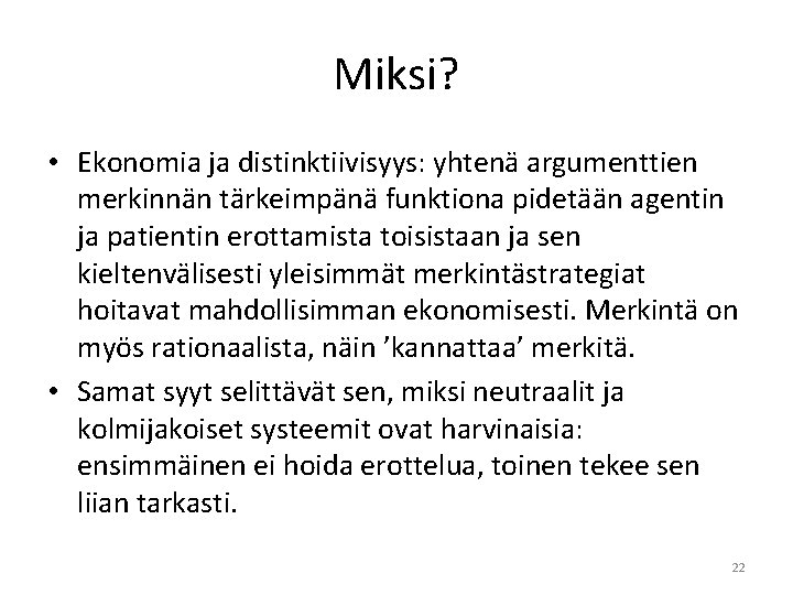 Miksi? • Ekonomia ja distinktiivisyys: yhtenä argumenttien merkinnän tärkeimpänä funktiona pidetään agentin ja patientin