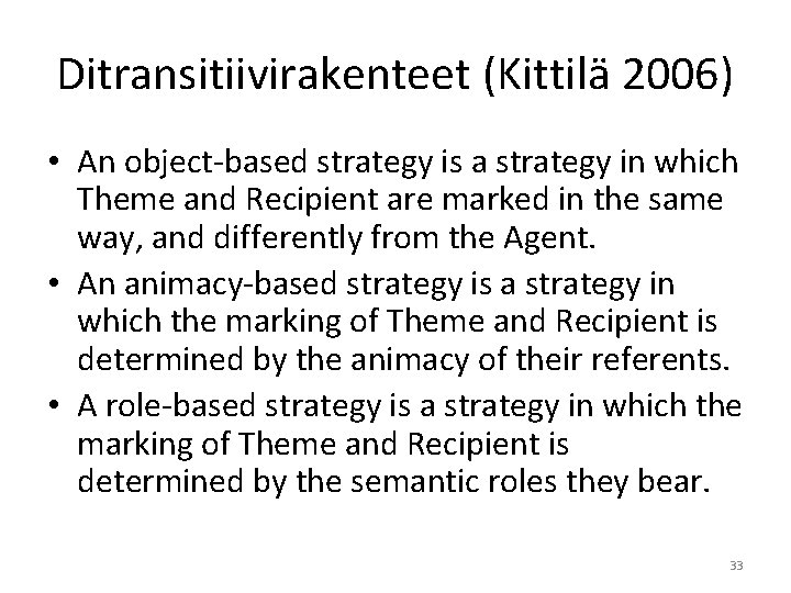 Ditransitiivirakenteet (Kittilä 2006) • An object-based strategy is a strategy in which Theme and