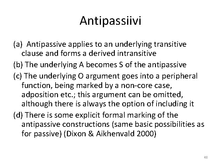 Antipassiivi (a) Antipassive applies to an underlying transitive clause and forms a derived intransitive