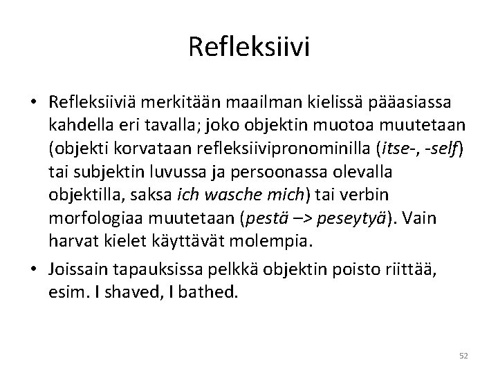 Refleksiivi • Refleksiiviä merkitään maailman kielissä pääasiassa kahdella eri tavalla; joko objektin muotoa muutetaan