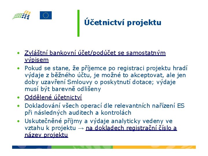 Účetnictví projektu • Zvláštní bankovní účet/podúčet se samostatným výpisem • Pokud se stane, že