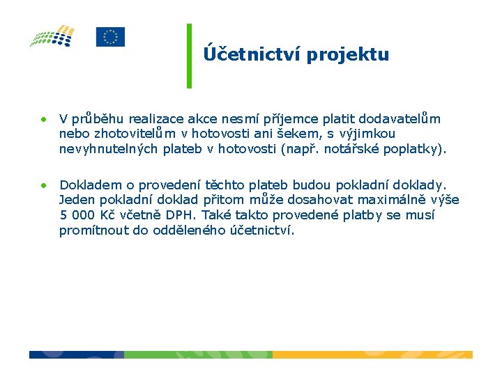 Účetnictví projektu • V průběhu realizace akce nesmí příjemce platit dodavatelům nebo zhotovitelům v