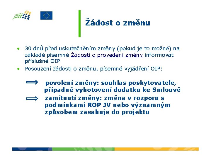 Žádost o změnu • 30 dnů před uskutečněním změny (pokud je to možné) na