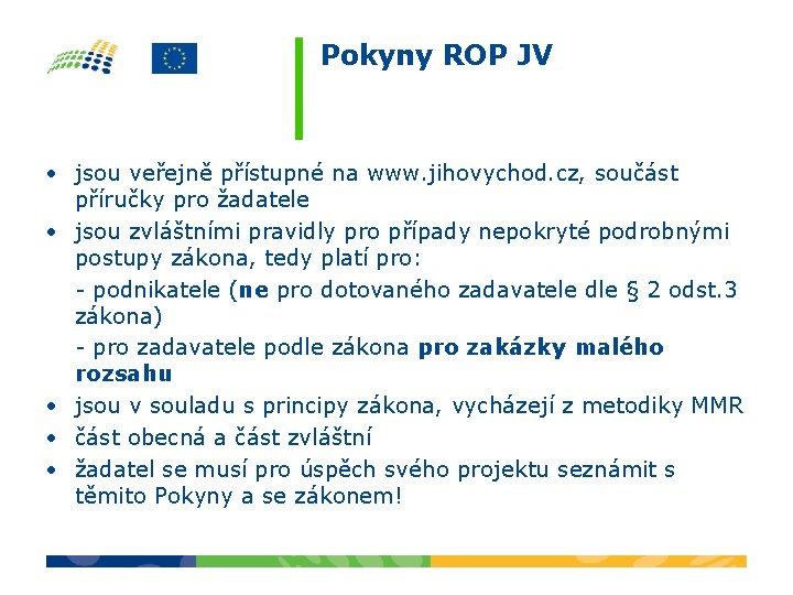 Pokyny ROP JV • jsou veřejně přístupné na www. jihovychod. cz, součást příručky pro