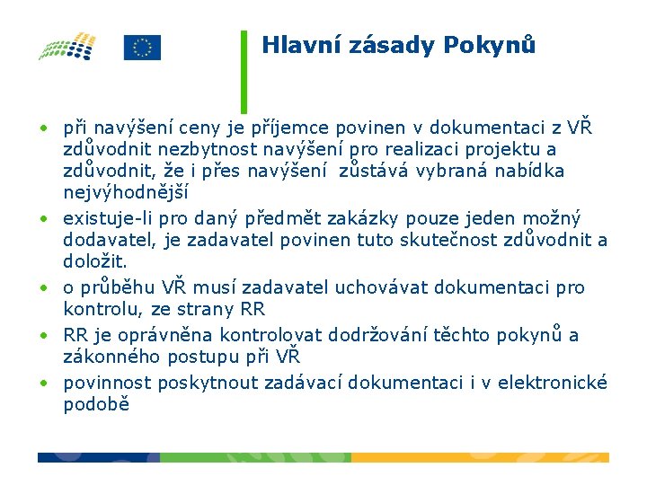 Hlavní zásady Pokynů • při navýšení ceny je příjemce povinen v dokumentaci z VŘ