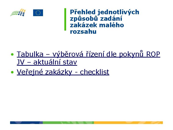 Přehled jednotlivých způsobů zadání zakázek malého rozsahu • Tabulka – výběrová řízení dle pokynů