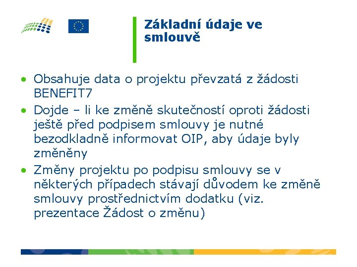 Základní údaje ve smlouvě • Obsahuje data o projektu převzatá z žádosti BENEFIT 7