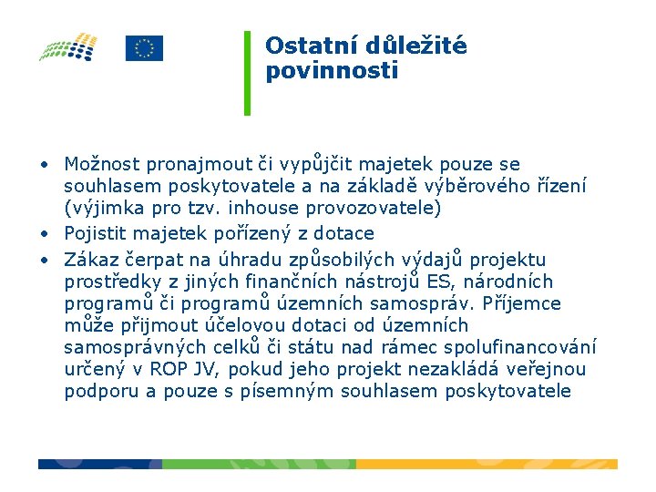 Ostatní důležité povinnosti • Možnost pronajmout či vypůjčit majetek pouze se souhlasem poskytovatele a