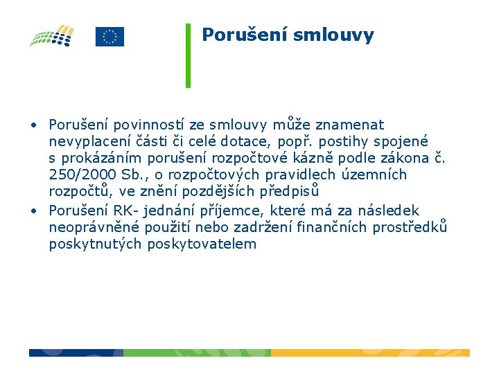 Porušení smlouvy • Porušení povinností ze smlouvy může znamenat nevyplacení části či celé dotace,