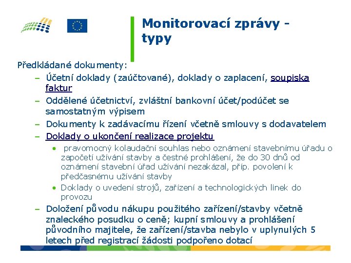 Monitorovací zprávy typy Předkládané dokumenty: – Účetní doklady (zaúčtované), doklady o zaplacení, soupiska faktur