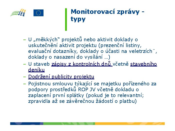 Monitorovací zprávy typy – U „měkkých“ projektů nebo aktivit doklady o uskutečnění aktivit projektu