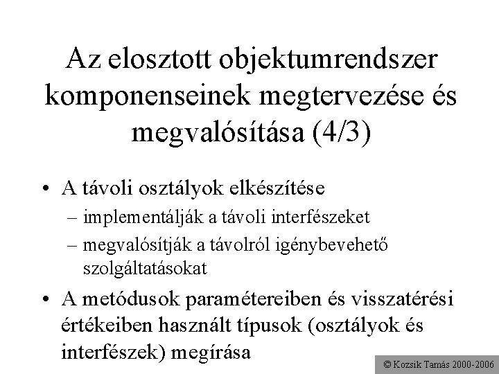 Az elosztott objektumrendszer komponenseinek megtervezése és megvalósítása (4/3) • A távoli osztályok elkészítése –