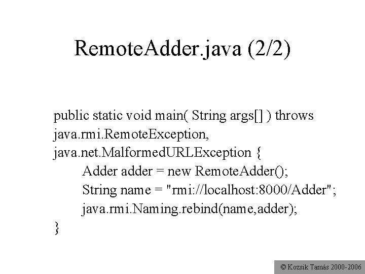 Remote. Adder. java (2/2) public static void main( String args[] ) throws java. rmi.