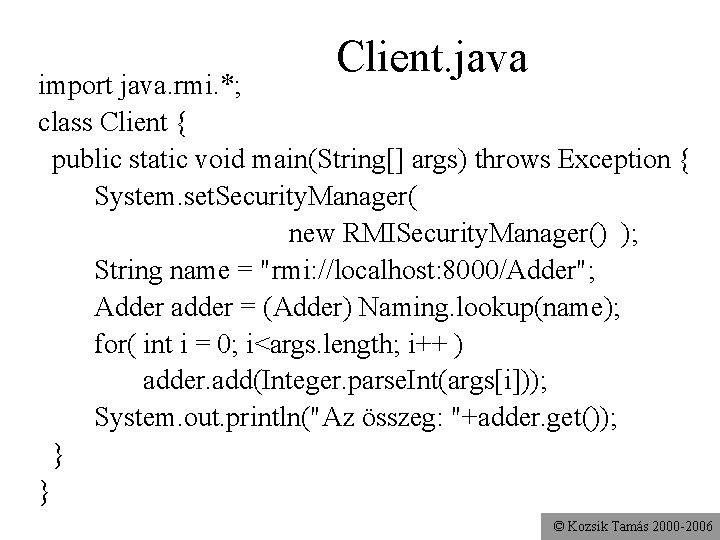 Client. java import java. rmi. *; class Client { public static void main(String[] args)