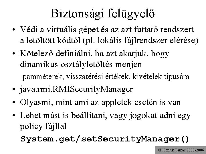 Biztonsági felügyelő • Védi a virtuális gépet és az azt futtató rendszert a letöltött