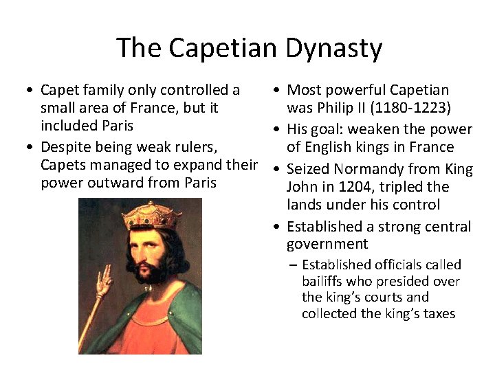 The Capetian Dynasty • Capet family only controlled a • Most powerful Capetian small