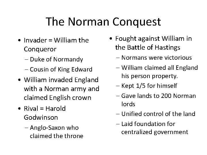 The Norman Conquest • Invader = William the Conqueror – Duke of Normandy –