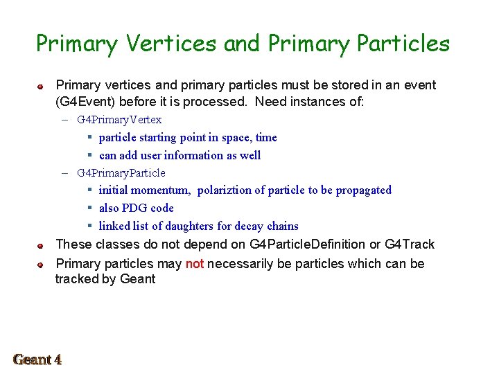 Primary Vertices and Primary Particles Primary vertices and primary particles must be stored in