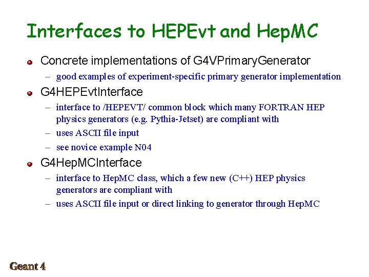 Interfaces to HEPEvt and Hep. MC Concrete implementations of G 4 VPrimary. Generator –