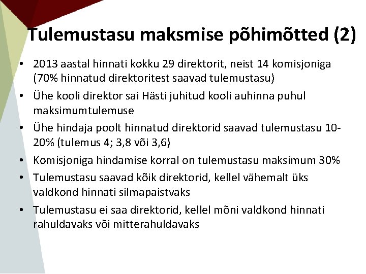 Tulemustasu maksmise põhimõtted (2) • 2013 aastal hinnati kokku 29 direktorit, neist 14 komisjoniga