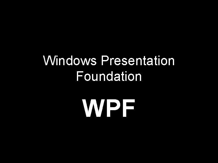 Windows Presentation Foundation WPF 