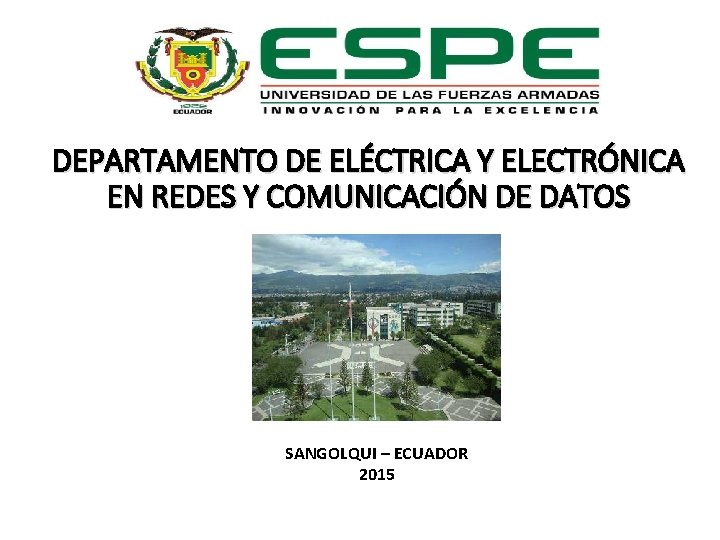 DEPARTAMENTO DE ELÉCTRICA Y ELECTRÓNICA EN REDES Y COMUNICACIÓN DE DATOS SANGOLQUI – ECUADOR
