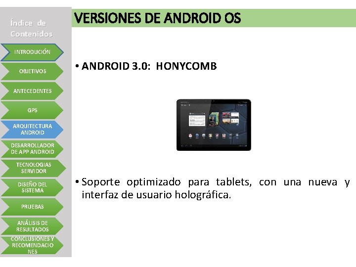 Índice de Contenidos VERSIONES DE ANDROID OS INTRODUCIÓN OBJETIVOS • ANDROID 3. 0: HONYCOMB