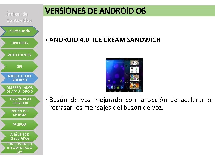 Índice de Contenidos VERSIONES DE ANDROID OS INTRODUCIÓN OBJETIVOS • ANDROID 4. 0: ICE