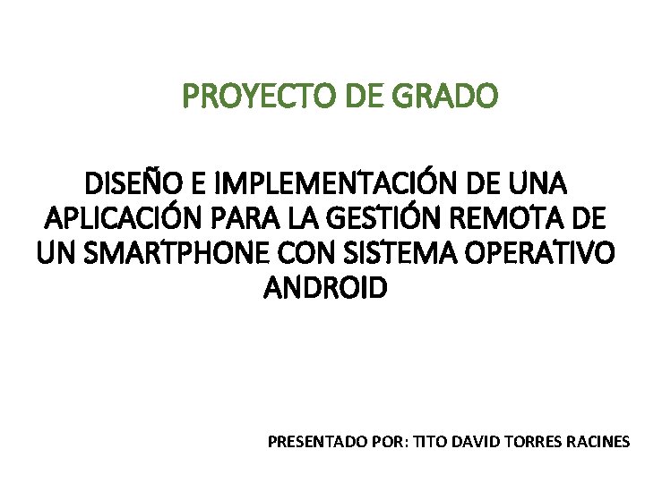 PROYECTO DE GRADO DISEÑO E IMPLEMENTACIÓN DE UNA APLICACIÓN PARA LA GESTIÓN REMOTA DE