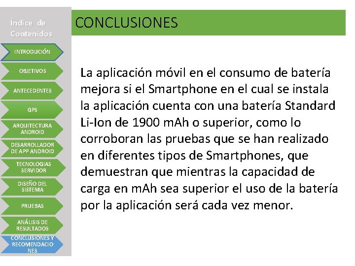 Índice de Contenidos CONCLUSIONES INTRODUCIÓN OBJETIVOS ANTECEDENTES GPS ARQUITECTURA ANDROID DESARROLLADOR DE APP ANDROID