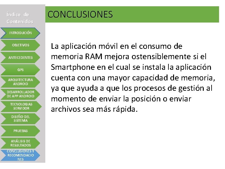 Índice de Contenidos CONCLUSIONES INTRODUCIÓN OBJETIVOS ANTECEDENTES GPS ARQUITECTURA ANDROID DESARROLLADOR DE APP ANDROID