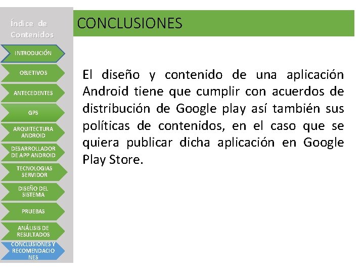 Índice de Contenidos CONCLUSIONES INTRODUCIÓN OBJETIVOS ANTECEDENTES GPS ARQUITECTURA ANDROID DESARROLLADOR DE APP ANDROID