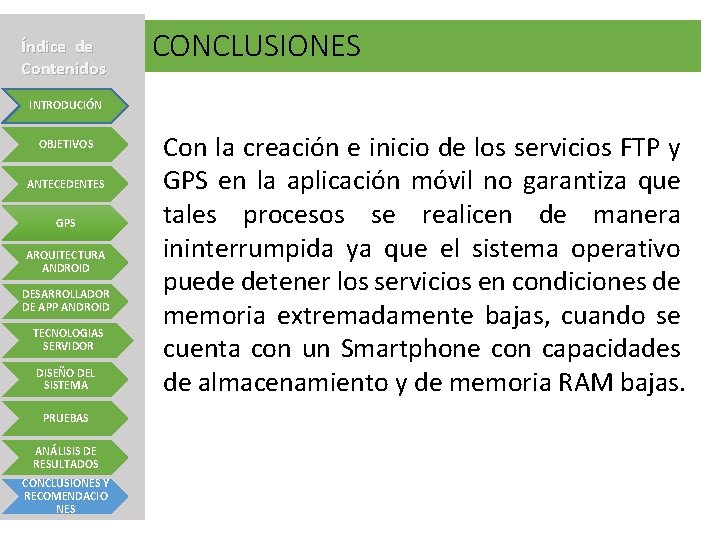 Índice de Contenidos CONCLUSIONES INTRODUCIÓN OBJETIVOS ANTECEDENTES GPS ARQUITECTURA ANDROID DESARROLLADOR DE APP ANDROID