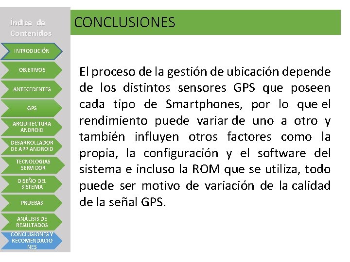 Índice de Contenidos CONCLUSIONES INTRODUCIÓN OBJETIVOS ANTECEDENTES GPS ARQUITECTURA ANDROID DESARROLLADOR DE APP ANDROID