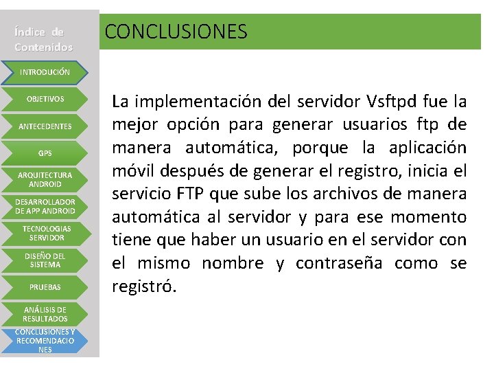 Índice de Contenidos CONCLUSIONES INTRODUCIÓN OBJETIVOS ANTECEDENTES GPS ARQUITECTURA ANDROID DESARROLLADOR DE APP ANDROID