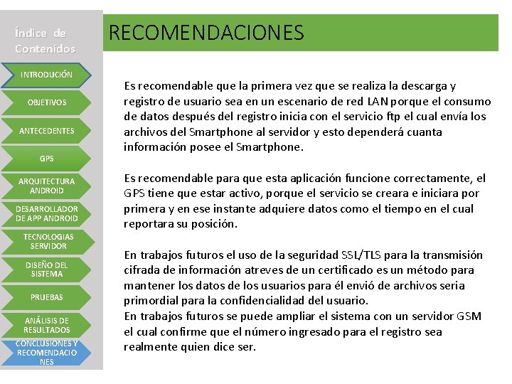 Índice de Contenidos INTRODUCIÓN OBJETIVOS ANTECEDENTES GPS ARQUITECTURA ANDROID DESARROLLADOR DE APP ANDROID TECNOLOGIAS