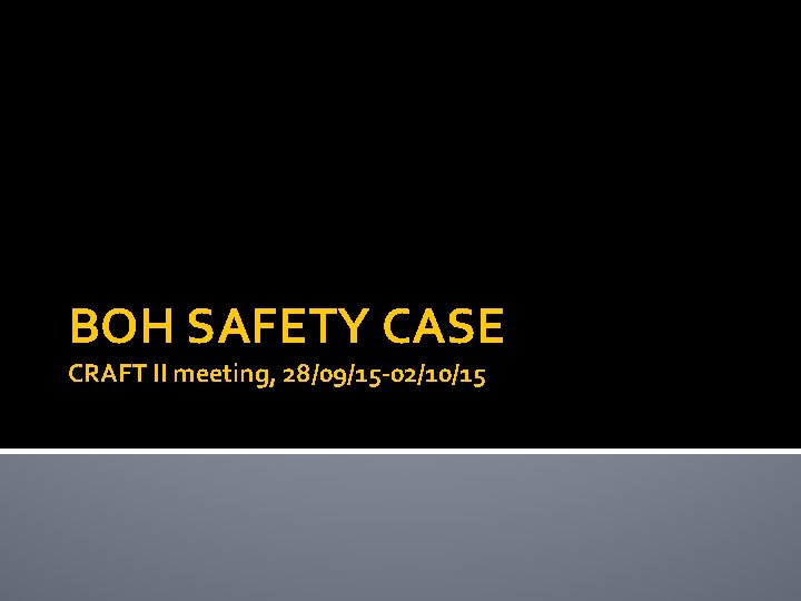 BOH SAFETY CASE CRAFT II meeting, 28/09/15 -02/10/15 