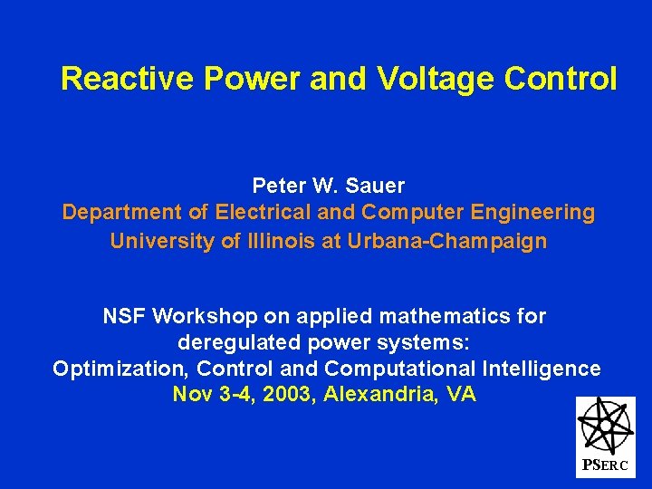 Reactive Power and Voltage Control Peter W. Sauer Department of Electrical and Computer Engineering