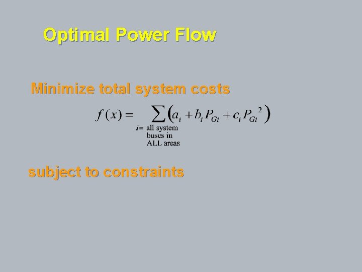 Optimal Power Flow Minimize total system costs subject to constraints 